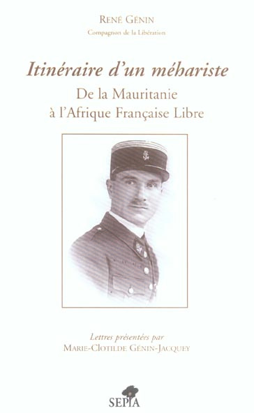 Itinéraire d'un méhariste. De la Mauritanie à l'Afrique Française Libre