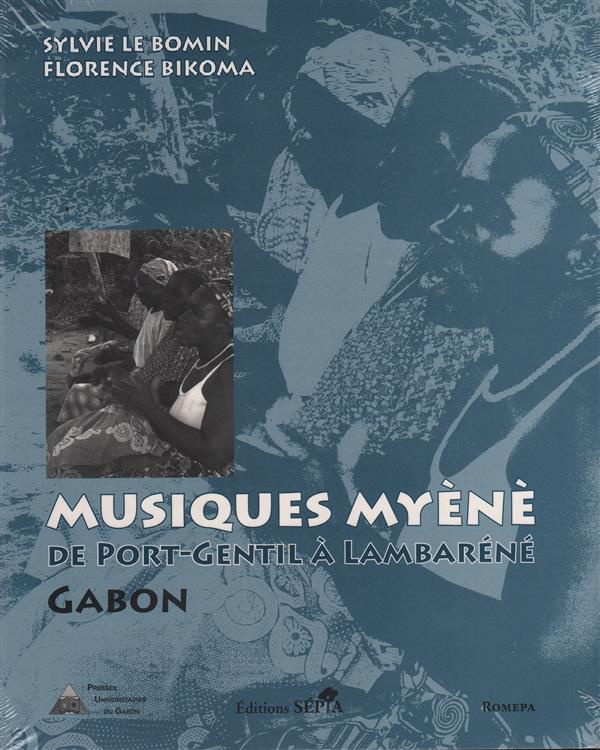 Musique de Myéné. De Port-Gentil à Lambaréné Gabon, avec 1 CD audio
