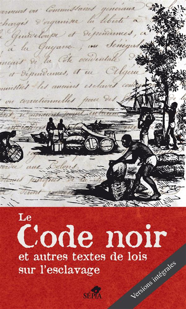 Le Code noir et autres textes de lois sur l'esclavage