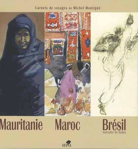 Mauritanie, Maroc, Brésil (Salvador de Bahia). Carnets de voyages