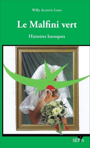 Le Malfini vert. Histoires baroques