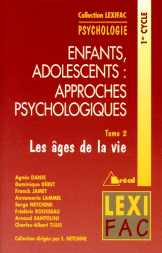 ENFANTS ADOLESCENTS LES APPROCHES PSYCHOLOGIQUES. Tome 2, Les âges de la vie