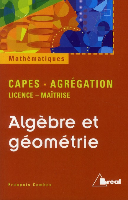 Algèbre et géométrie. Agrégation, CAPES, Licence, Maîtrise