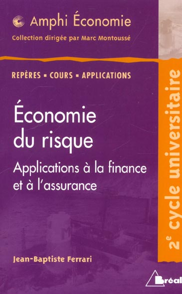 Economie du risque. Applications à la finance et à l'assurance