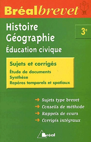 Histoire-Géographie-Education civique 3e. Sujets et corrigés