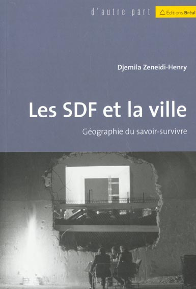 Les SDF et la ville. Géographie du savoir-survivre
