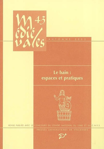 Médiévales N° 43, Automne 2002 : Le bain : espaces et pratiques