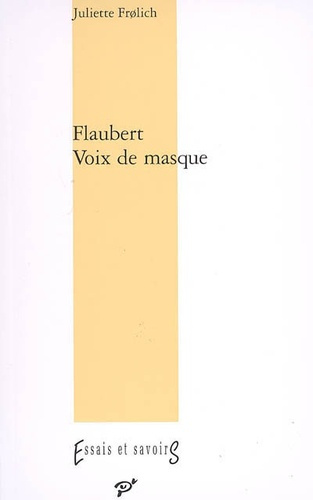 Flaubert. Voix de masque