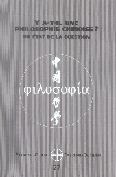 Extrême-Orient Extrême-Occident N° 27 : Y a -t-il une philosophie chinoise ? Un état de la question