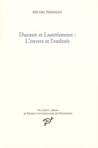Ducasse et Lautréamont : L'envers et l'endroit