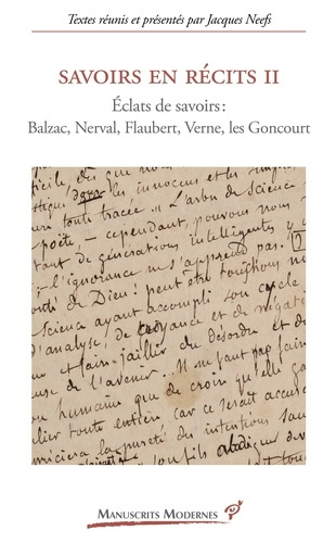 Savoirs en récits 2. Eclats de savoirs : Balzac, Nerval, Flaubert, Verne, Les Goncourt