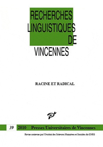 Recherches linguistiques de Vincennes N° 39 / 2010 : Racine et radical