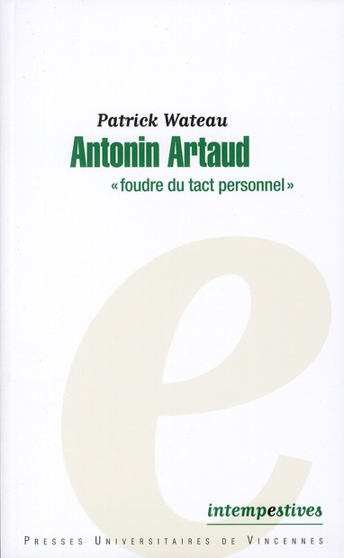 Antonin Artaud. Foudre du tact personnel