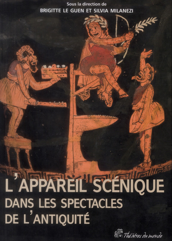 L'appareil scénique dans les spectacles de l'Antiquité