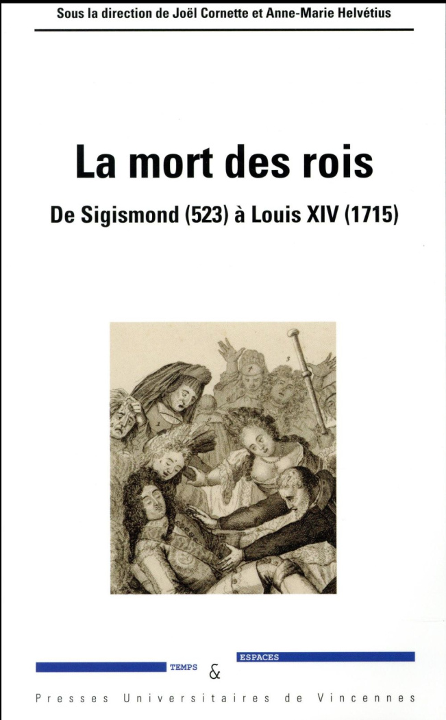 La mort des rois. De Sigismond (523) à Louis XIV (1715)