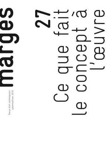 Marges N° 27, automne-hiver 2018 : Ce que fait le concept à l'oeuvre