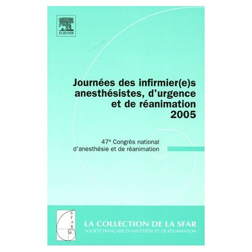 Journées des infirmier(e)s anesthésistes, d'urgence et de réanimation 2005. 47e Congrès national d'a