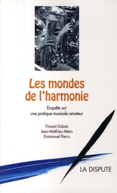 Les mondes de l'harmonie. Enquête sur une pratique musicale amateur