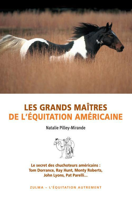 Les grands maîtres de l'équitation américaine. Le secret des chuchoteurs américains : Tom Dorrance,