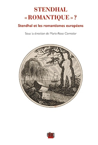 Stendhal "romantique" ? Stendhal et les romantismes européens