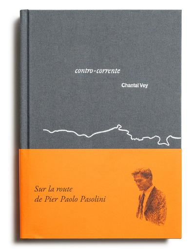 Contro-Corrente. Sur la route de Pier Paolo Pasolini, Textes en français et en italien