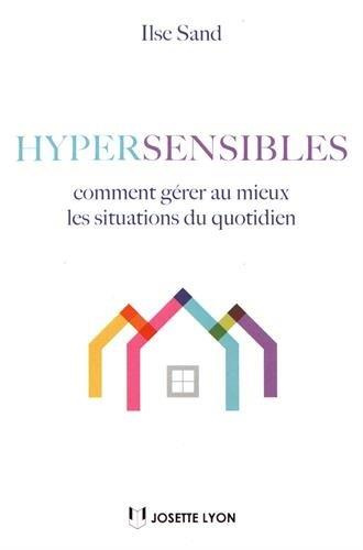 Hypersensibles / Comment gérer au mieux les situations du quotidien