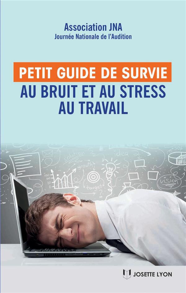 Petit guide de survie au bruit et au stress au travail. Les bienfaits de la santé auditive