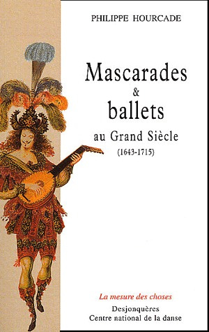 Mascarades et ballets au Grand Siècle (1643-1715)