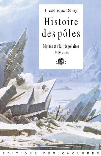 Histoire de pôles. Mythes et réalités polaires, 17e-18e siècles