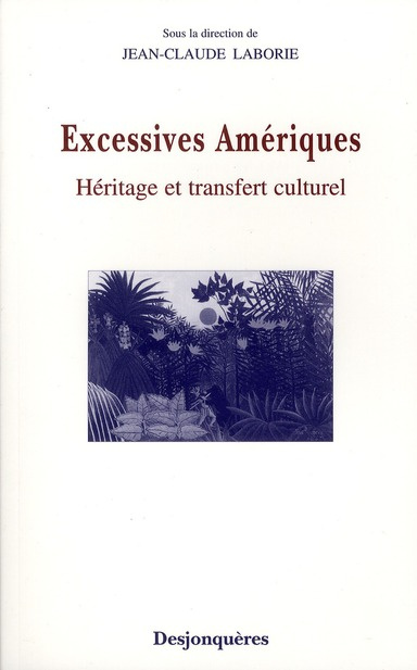 EXCESSIVES AMERIQUES - HERITAGE ET TRANSFERT CULTUREL