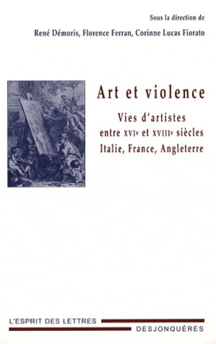 ART ET VIOLENCE - VIES D'ARTISTES ENTRE XVIE ET XVIIIE