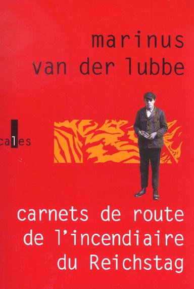CARNETS DE ROUTE DE L'INCENDIAIRE DU REICHSTAG