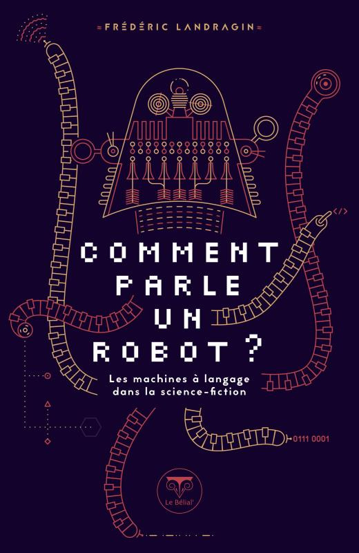 Comment parle un robot ? Les machines à langage dans la science-fiction
