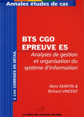 Annales Analyse de gestion et organisation du système d'information BTS CGO, épreuve E5. Etude de ca