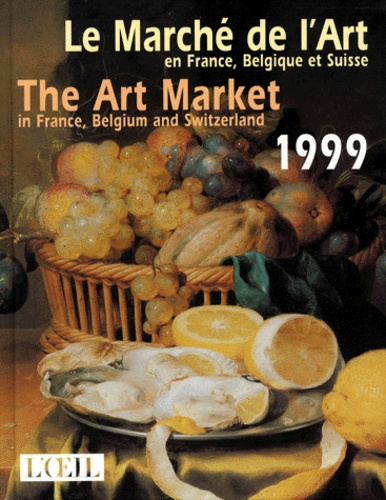 LE MARCHE DE L'ART EN FRANCE, BELGIQUE ET SUISSE 1999 : THE ART MARKET IN FRANCE, BELGIUM ANS SWITZ