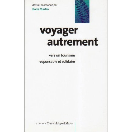Voyager autrement. Vers un tourisme responsable et solidaire