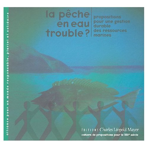La pêche en eau trouble ? Propositions pour une gestion durable des ressources marines