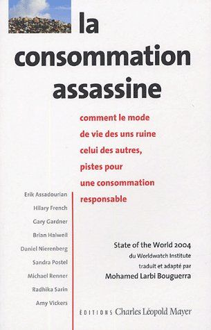 La consommation assassine. Comment le mode de vie des uns ruine celui des autres, pistes pour une co