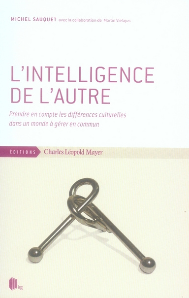 L'Intelligence de l'autre. Prendre en compte les différences culturelles dans un monde à gérer en co