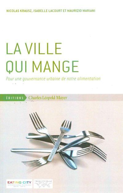 La ville qui mange. Pour une gouvernance urbaine de notre alimentation