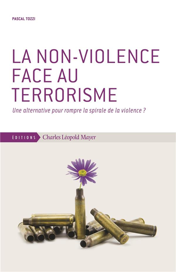 La non-violence face au terrorisme. Une alternative pour rompre la spirale de la violence ?