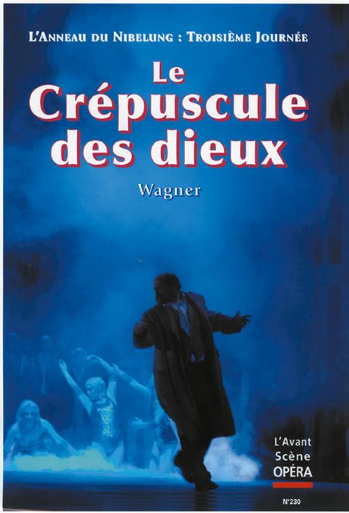 L'Avant-Scène Opéra N° 230 : Le crépuscule des dieux