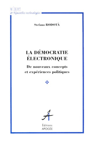 LA DEMOCRATIE ELECTRONIQUE. De nouveaux concepts et expériences politiques