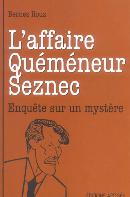 L'affaire Quéméneur-Seznec. Enquête sur un mystère