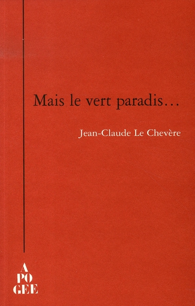 Mais le vert paradis...