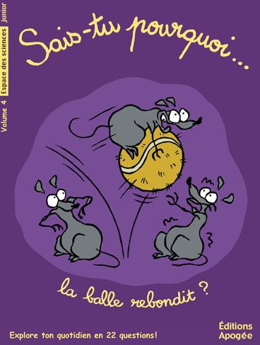 Sais-tu pourquoi... la balle rebondit ?