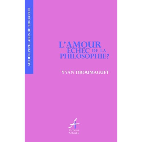 L'Amour, échec de la philosophie ?