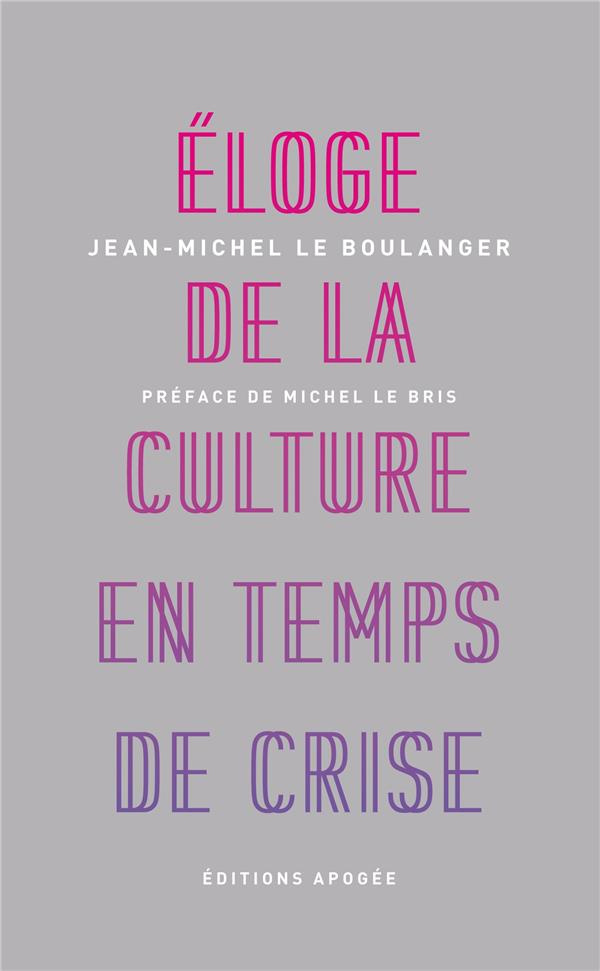Eloge de la culture en temps de crise. 2e édition