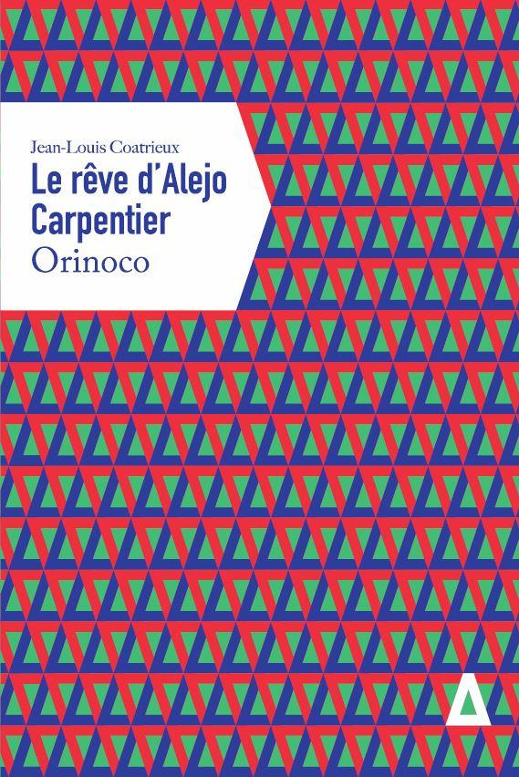 Le Rêve d'Alejo Carpentier. Orinoco