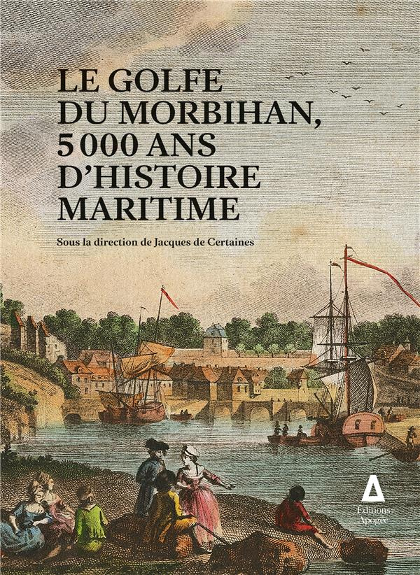 Le golfe du Morbihan, 5 000 ans d'histoire maritime